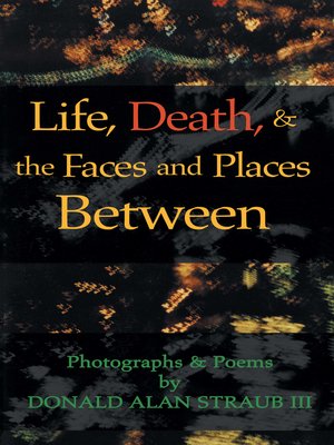 cover image of Life, Death, & the Faces and Places Between